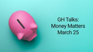 GH Talks: Money Matters - image