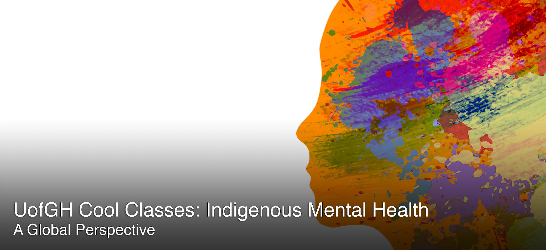Text that reads: UofGH Cool Classes: Indigenous Mental Health - A Global Perspective