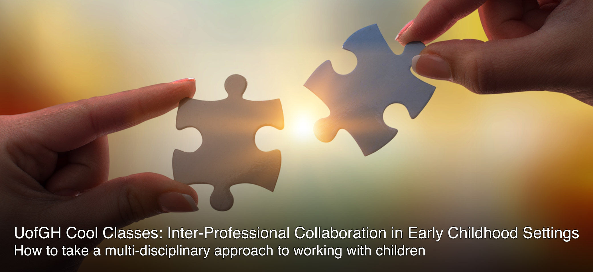 Text that reads: UofGH Cool Classes: Inter-professional Collaboration in Early Childhood Settings