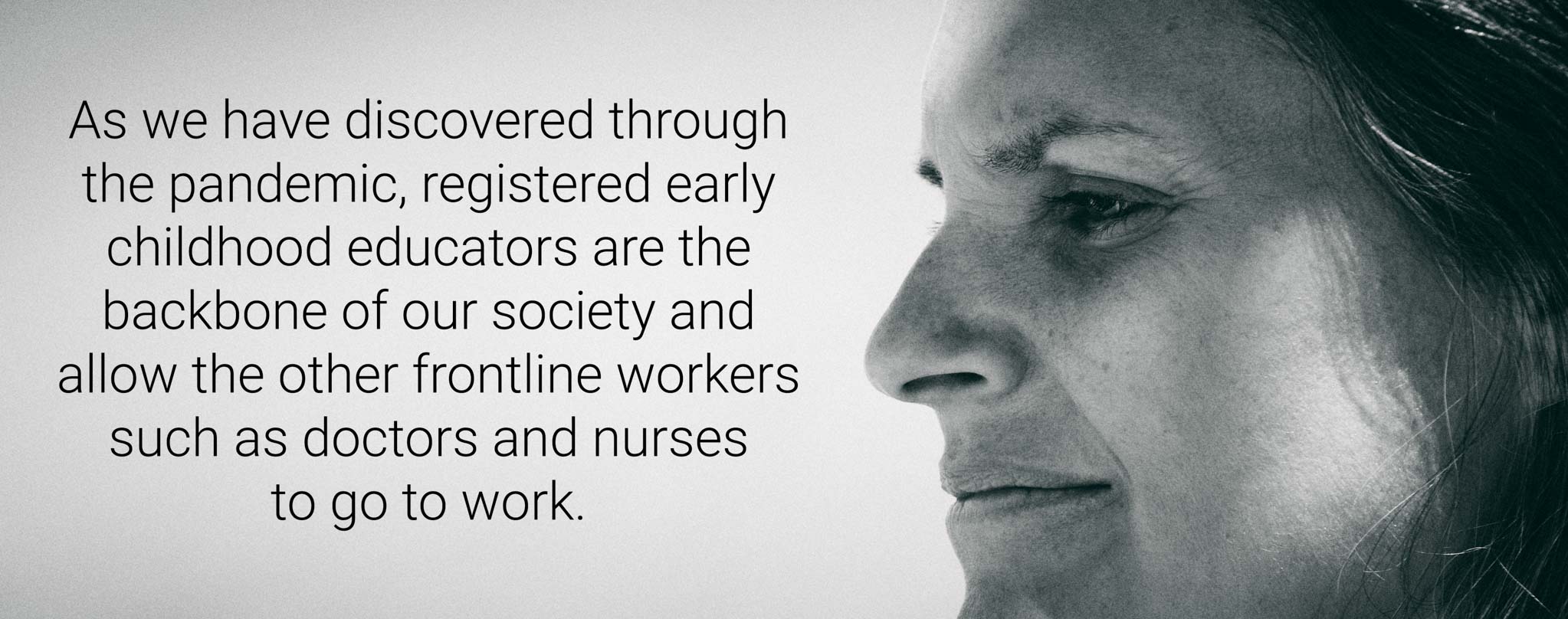 Text that reads: As we have discovered through the pandemic, registered early childhood educators are the backbone of our society and allow the other frontline workers such as doctors and nurses to go to work. RECEs are the backbone to restarting our economy.