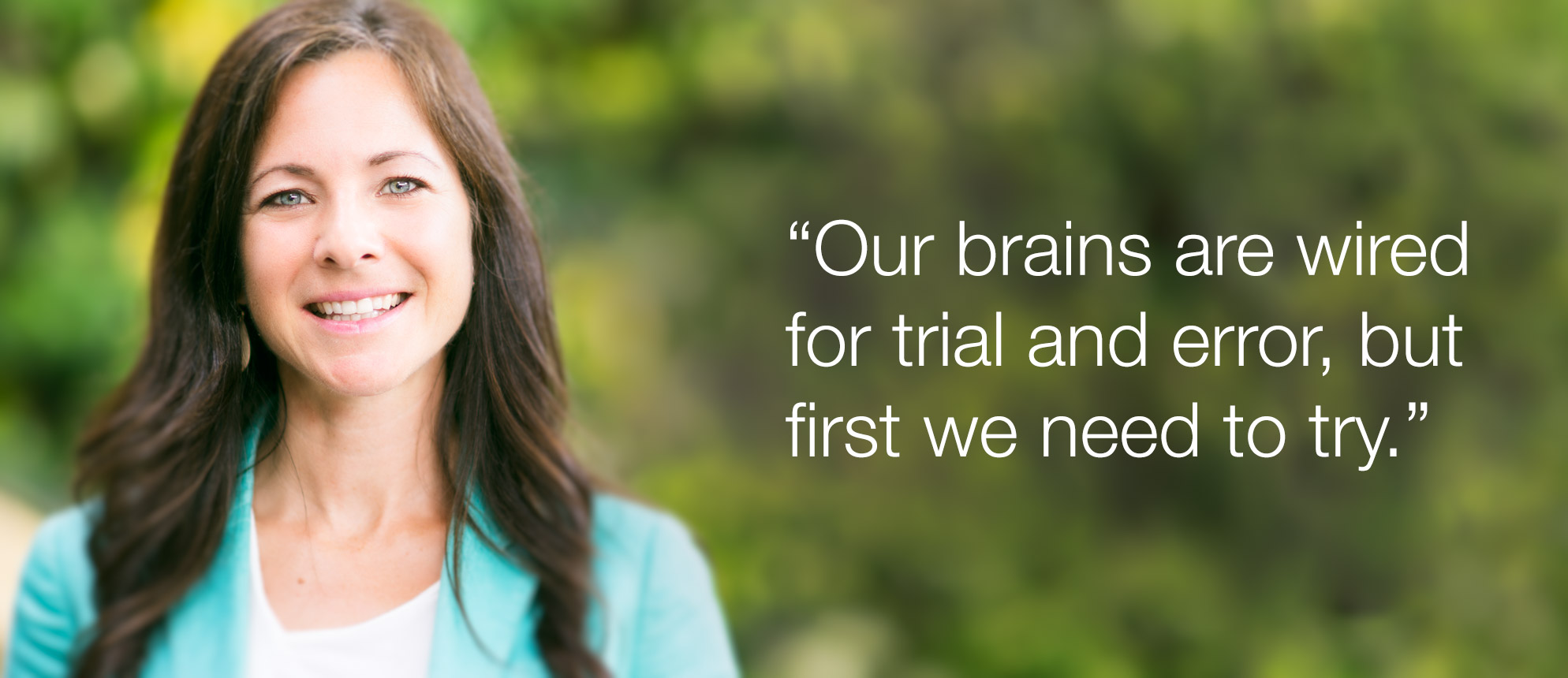 Dr. Mandy Wintink: "Our brains are wired for trial and error, but first we need to try."