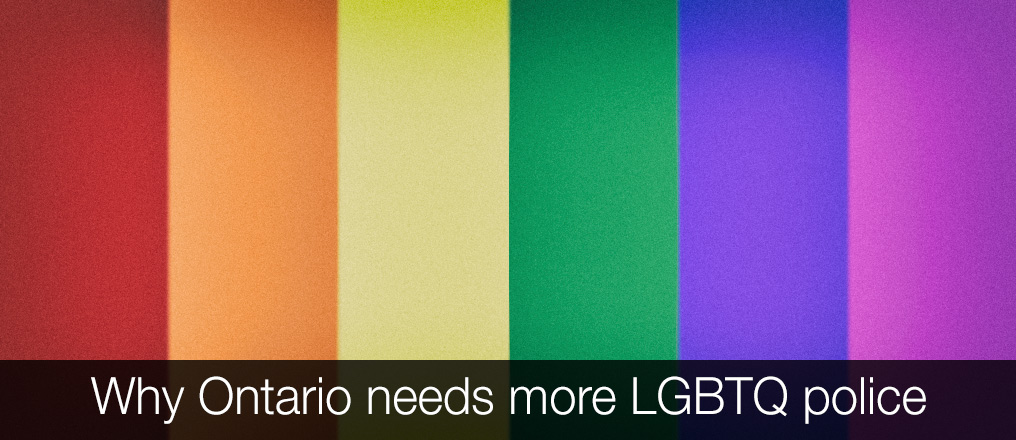 Why Ontario needs more LGBTQ police