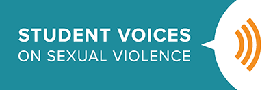 Text that reads: Student Voices on Sexual Violence