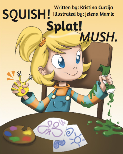 Cover Illustration of Squish! Splat! Mush! A young blonde-haired girl makes a mess with green paint.