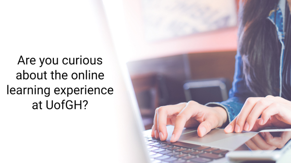Text that reads: Are you curious about the online learning experience at UofGH?