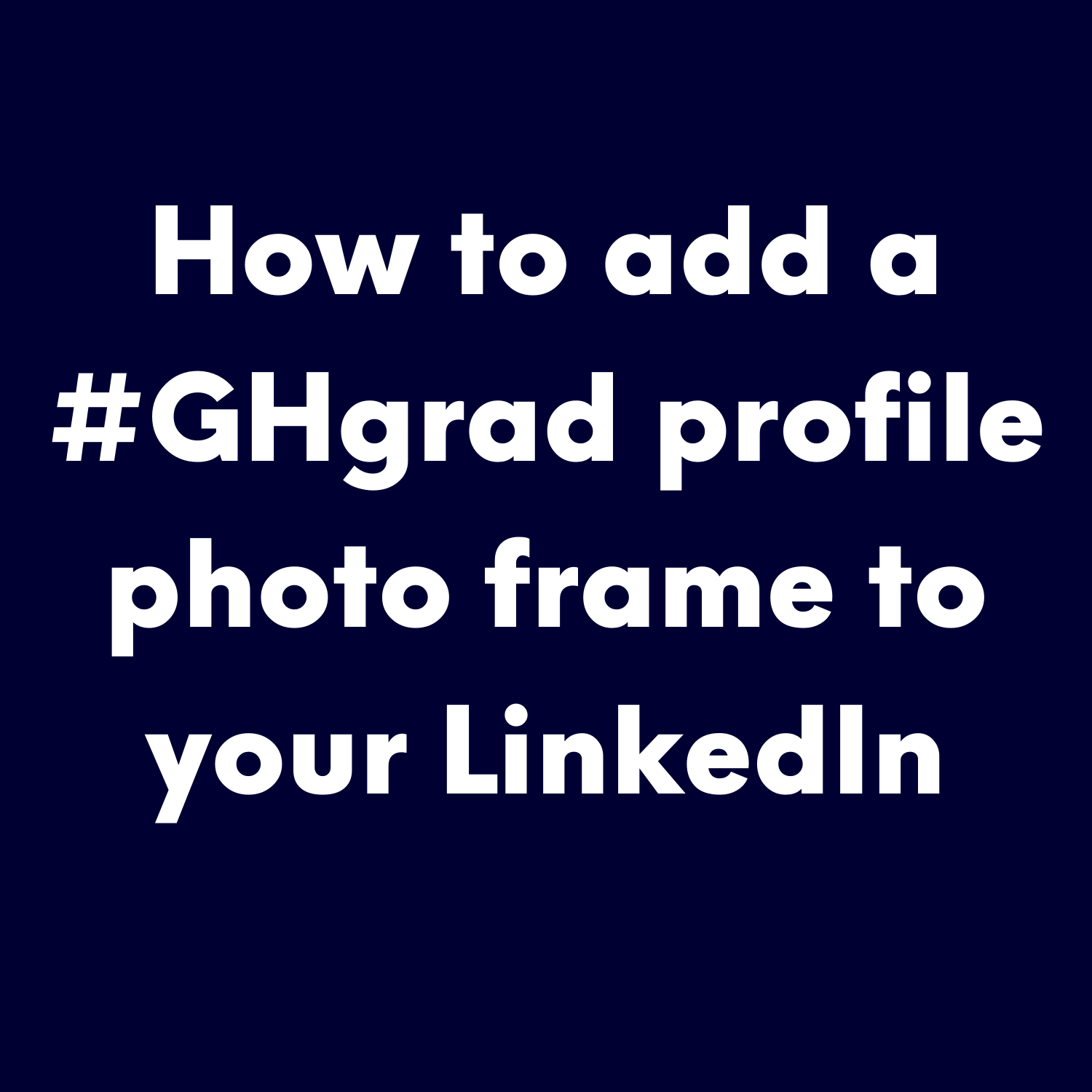 How to add a #GHgrad profile photo frame to your LinkedIn