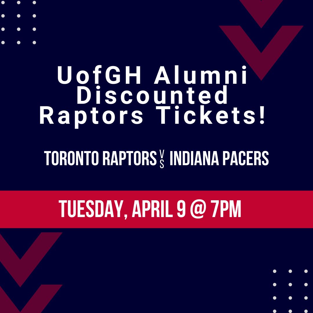UofGH Alumni Discounted Raptors Tickets! Cheer on the Toronto Raptors alongside your fellow UofGH Alumni with discounted tickets! Toronto Raptors vs. Indiana Pacers Tuesday, April 9, 2024 @ 7pm Game